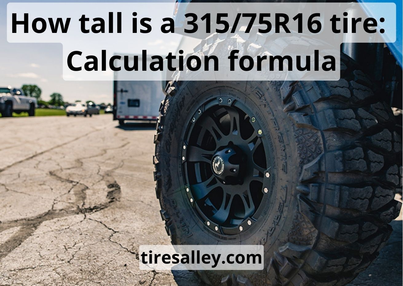 How Tall Is A 315 75r16 Tire The Best Guide 2023